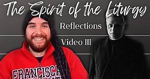 "The Spirit of the Liturgy" Reflections - Video 3