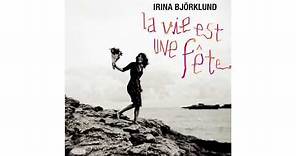 Irina Björklund - La vie est une fête