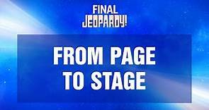 From Page to Stage | Final Jeopardy! | JEOPARDY!
