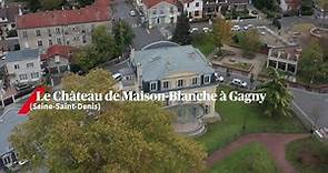 Mission Patrimoine : le château de Maison Blanche à Gagny