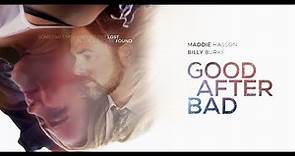 Good After Bad (2017) - Trailer