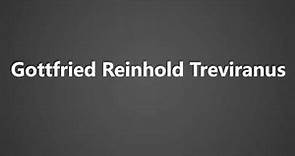 How To Pronounce Gottfried Reinhold Treviranus