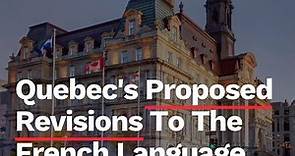 Here's What We Know About Quebec's Major Revisions To The French Language Charter