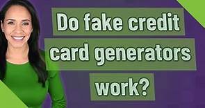 Do fake credit card generators work?