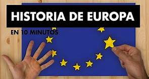 HISTORIA DE EUROPA EN 10 MINUTOS