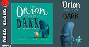 Orion And The Dark - Read Aloud Children Book