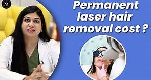 Permanent Laser Hair Removal - Benefits, Side Effects & Cost.