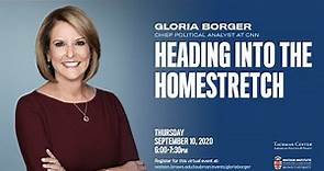 Gloria Borger ─ Heading Into the Homestretch