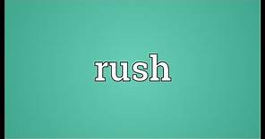 Rush Meaning