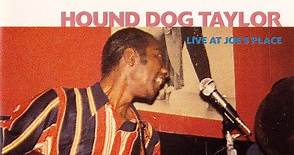 Hound Dog Taylor - Live At Joe's Place