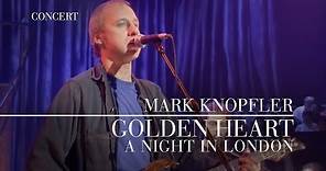 Mark Knopfler - Golden Heart (A Night In London | Official Live Video)