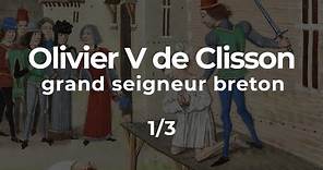 OLIVIER V DE CLISSON - grand SEIGNEUR féodal BRETON - 1/3