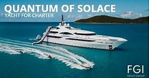 QUANTUM OF SOLACE I 238'2" [72.6m] Turquoise 2012/2022 I Yacht for Charter