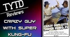 Crazy Guy With Super Kung Fu - TYTD Reviews