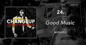 24. "Good Music - Acoustic" • Joan Jett & the Blackhearts