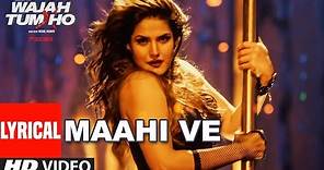 Wajah Tum Ho: Maahi Ve Full Song With Lyrics | Neha Kakkar, Sana, Sharman, Gurmeet | Vishal Pandya