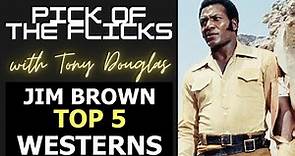 Jim Brown Top 5 Westerns