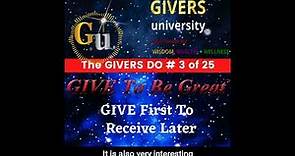 GIVERS DO # 3 of 25: GIVE First to Receive Later