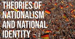 Theories of Nationalism and National Identity: An Introduction