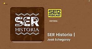 SER Historia | José Echegaray