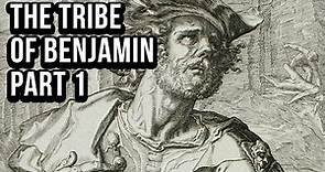 The Tribe of Benjamin - Part 1