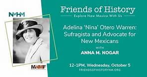 Adelina ‘Nina’ Otero Warren: Sufragista and Advocate for New Mexicans - with Anna M. Nogar
