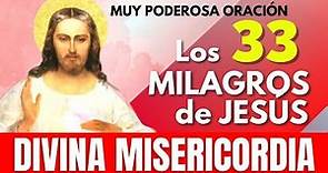 "LOS 33 MILAGROS de JESUS MISERICORDIOSO" *** 🙏 poderosa Oracion 👉 HAZLA es IMPRESIONANTE !🙏