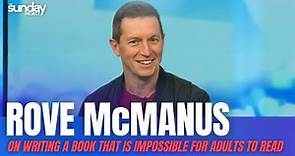 Rove McManus On Writing A Book That Is Impossible For Adults To Read