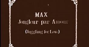 Max Juggles for Love (1912) Max Linder