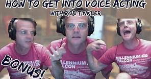 BONUS: How to get into Voice Acting w/ Rob Tinkler