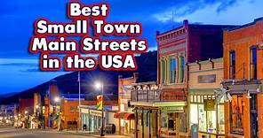 10 Best Small Town Main Streets in the United States.