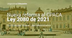 Entendiendo la nueva reforma al CPACA Ley 2080 de 2021 | Litigiovirtual Educación