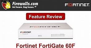 Fortinet FortiGate-60F Review: A Firewall Overview of Features, Benefits, & Specs