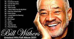 Bill Withers Greatest Hits - Bill Withers The Best Of (Full Album) 2021, Bill Withers Playlist 2021