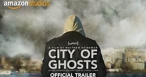 City of Ghosts – Official US Trailer | Amazon Studios