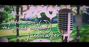 Peter Hunt & the Great Outdoors - June Carter (Official Music Video)