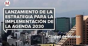 Lanzamiento de la Estrategia para la Agenda 2030 en México