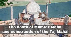 17th June 1631: Mumtaz Mahal's death prompts construction of the Taj Mahal