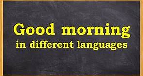 Good morning in different languages | How to say GOOD MORNING in many languages | Learn Entry
