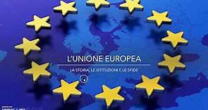 L'Unione Europea: definizione e nascita