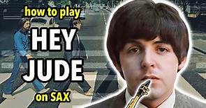 How to play Hey Jude on Saxophone | Saxplained