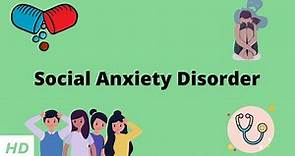 Social Anxiety Disorder, Causes, Signs and Symptoms, Diagnosis and Treatment.