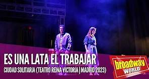 ES UNA LATA EL TRABAJAR - Ciudad solitaria (Teatro Reina Victoria / Mdrid, 2023)