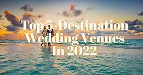 Top 5 Destination Wedding Venues In 2022 - Top Travel