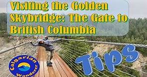 Golden BC: The Golden Sky Bridge with Tips & Information.