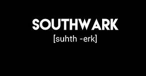 How to Pronounce "southwark"