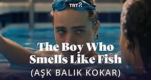 The Boy Who Smells Like Fish (Aşk Balık Kokar) | Fragman
