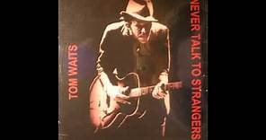 Tom Waits: Never Talk to Strangers (Full Album)