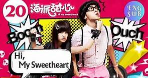 【Eng Sub】Hi, My Sweetheart | EP20 | 海派甜心 | Chinese Drama | Rainie Yang, Show Luo | Studio886
