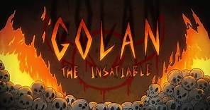 GOLAN THE INSATIABLE TRAILER